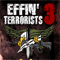 Effin Terrorists 3